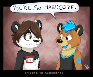 You're so hardcore. Tribute to Azuzephre