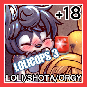🚨Lolicops Part Three🚨