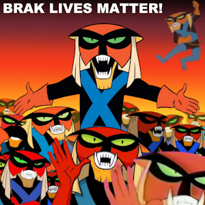 Brak Lives Matter! >:0