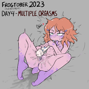 Frogtober 2023 ( +Kinktober ) Day 4 - Multiple Orgasms