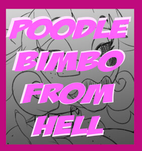Poodle Bimbo from Hell