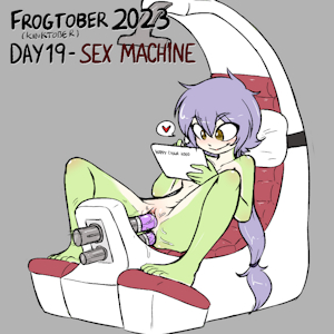 Frogtober 2023 ( +Kinktober )  Day 19 - Sex Machine