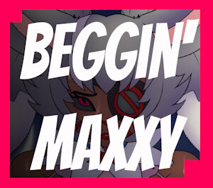 Beggin' Maxxy