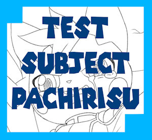 Test Subject : Pachi
