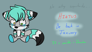 HIATUS be back in January (or December)