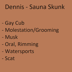 Dennis - Sauna Skunk