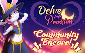 Delve Into Pawssion: Comunity Encore! [Kickstarter]