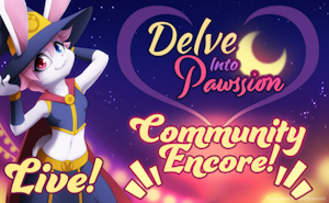 (LIVE) Delve Into Pawssion: Comunity Encore! [Kickstarter]
