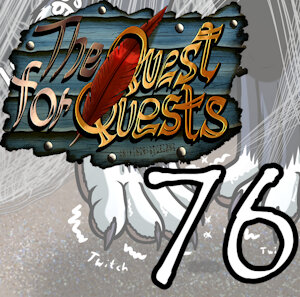 The Quest for Quests 76 (3-20)