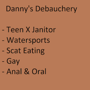 Danny's Debauchery - Written by TheStinkinWeasel